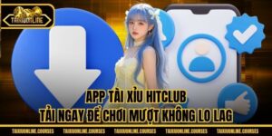 App Tài Xỉu Hitclub - Tải Ngay Để Chơi Mượt Không Lo Lag