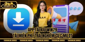 App Tài Xỉu Win79 - Tải Miễn Phí, Trải Nghiệm Cực Mượt