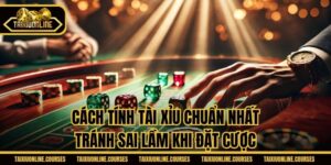 Cách Tính Tài Xỉu Chuẩn Nhất - Tránh Sai Lầm Khi Đặt Cược