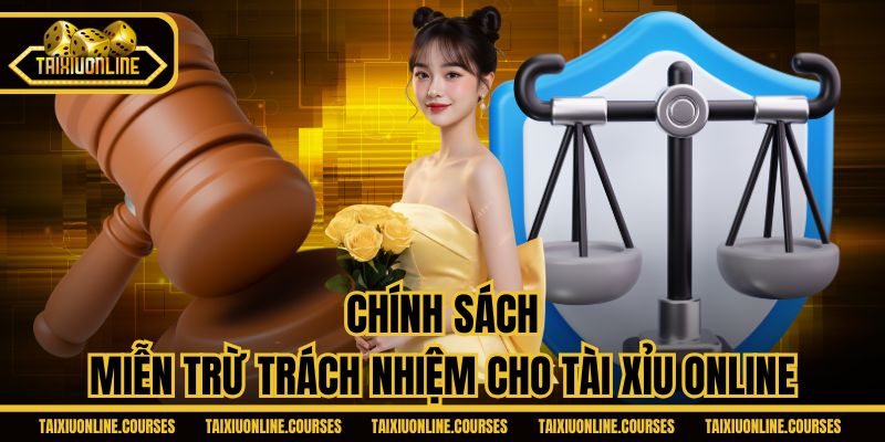 Chính sách miễn trừ trách nhiệm cho Tài Xỉu Online