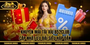 Khuyến Mãi Tài Xỉu B52CLUB - Cập Nhật Ưu Đãi Siêu Hấp Dẫn