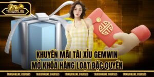 Khuyến Mãi Tài Xỉu Gemwin - Mở Khóa Hàng Loạt Đặc Quyền