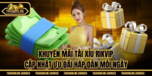 Hướng dẫn nhanh cách nhận khuyến mãi tài xỉu Rikvip
