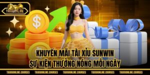 Khuyến Mãi Tài Xỉu Sunwin - Sự Kiện Thưởng Nóng Mỗi Ngày