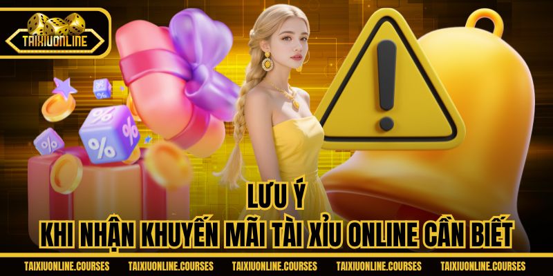 Lưu ý khi nhận khuyến mãi Tài Xỉu Online cần biết