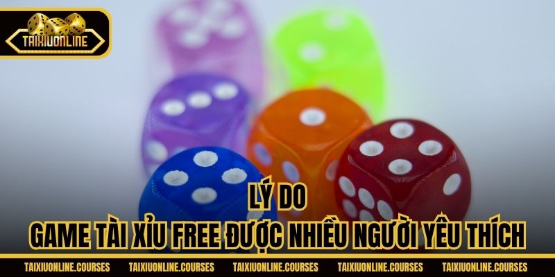 Lý do game tài xỉu free được nhiều người yêu thích