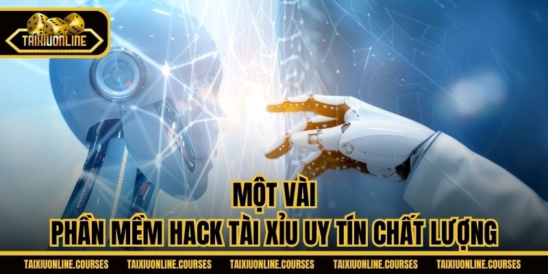 Một vài phần mềm hack Tài Xỉu uy tín chất lượng