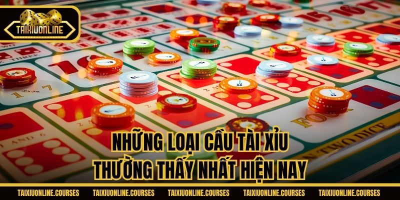 Những loại cầu tài xỉu thường thấy nhất hiện nay
