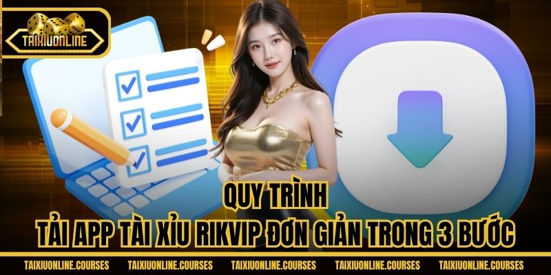 Quy trình tải app tài xỉu Rikvip đơn giản trong 3 bước