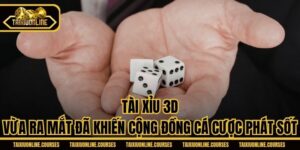 Tài Xỉu 3D - Vừa Ra Mắt Đã Khiến Cộng Đồng Cá Cược Phát Sốt