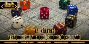 Tài Xỉu Free - Trải Nghiệm Miễn Phí Cho Người Chơi Mới