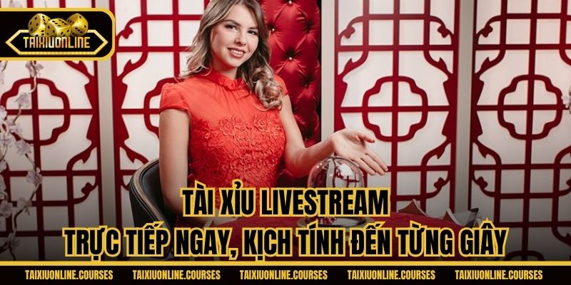 Tài Xỉu Livestream