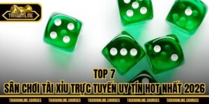 Top 7 Sân Chơi Tài Xỉu Trực Tuyến Uy Tín Hot Nhất 2026